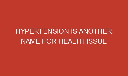 hypertension-is-another-name-for-health-issue-zipperdigital