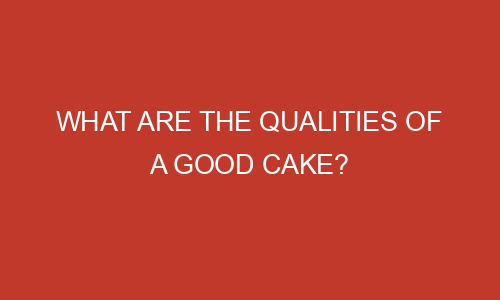 What are the Qualities of a Good Cake? - Zipperdigital