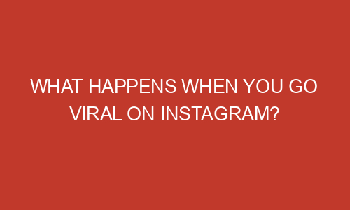 What happens when you go viral on Instagram? - Zipperdigital